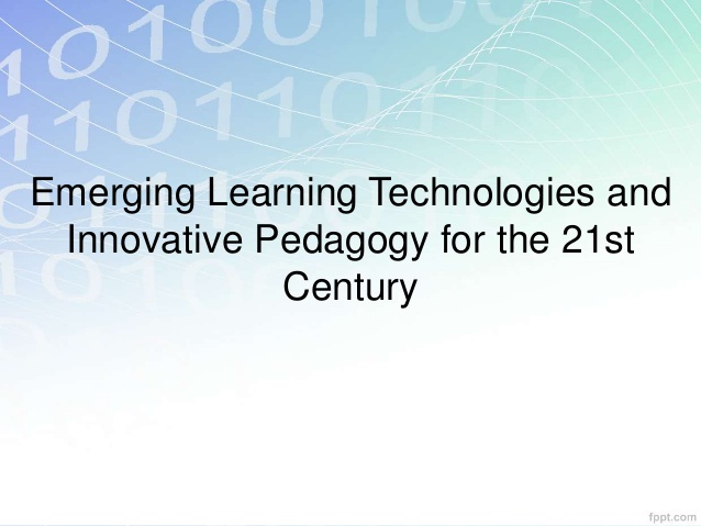 Emerging technologies and innovating pedagogies