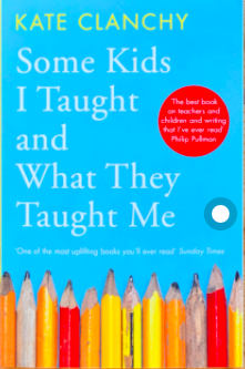 Book Cover for kate Clanchy's 'Some Kids I Taught and What They Taught Me'.