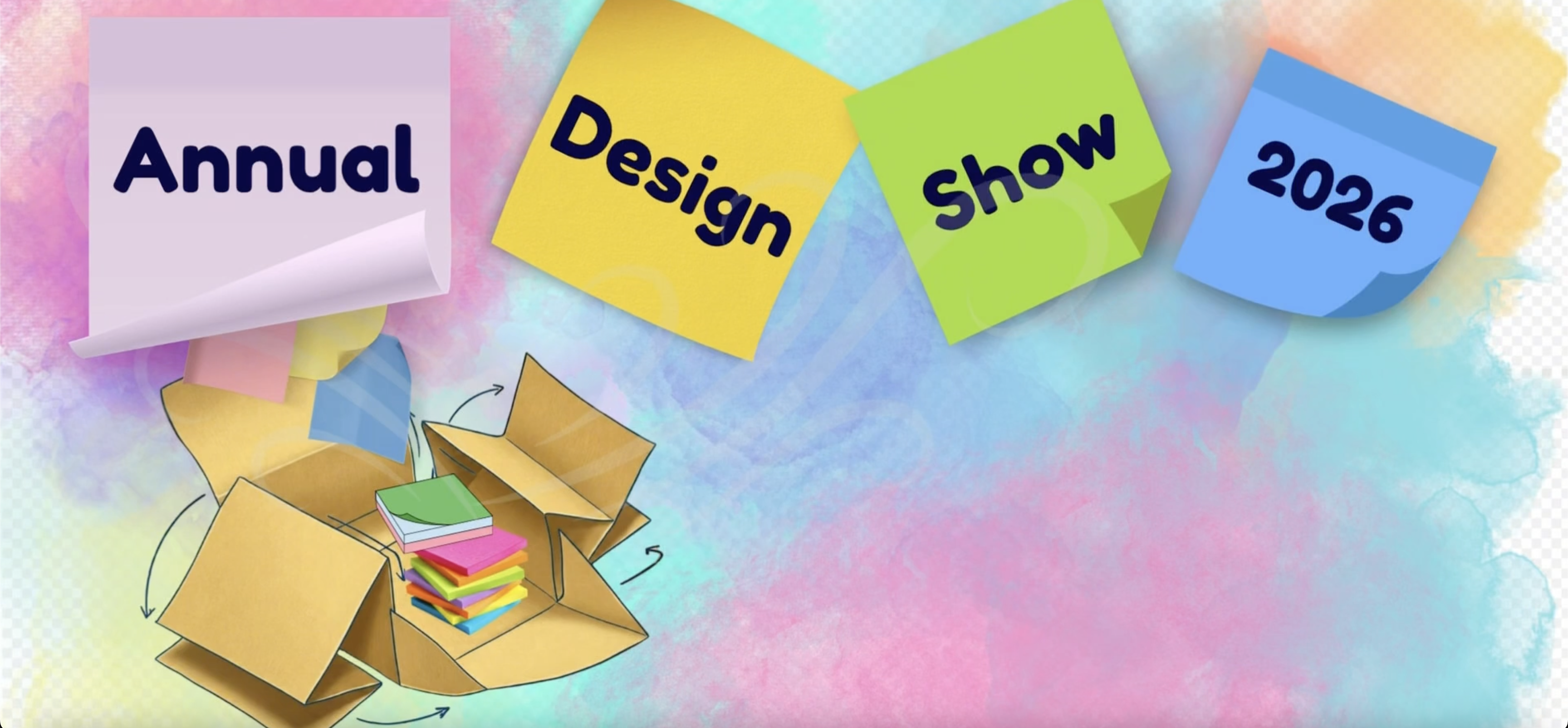 A graphic advertising the Annual Design Show 2026. Bright, pastel colours make up the energetic background and a box is opening in the foreground, filled with colourful sticky notes.